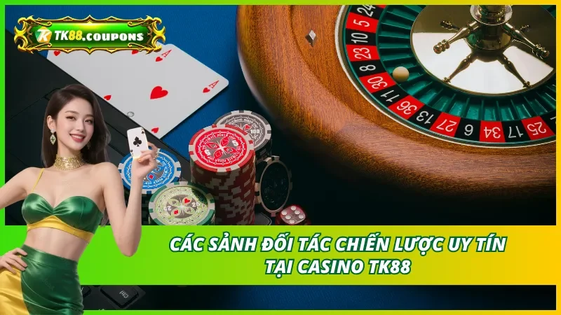 Các sảnh đối tác chiến lược uy tín tại TK88