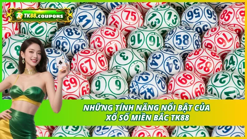 Những tính năng nổi bật của xổ số miền Bắc TK88